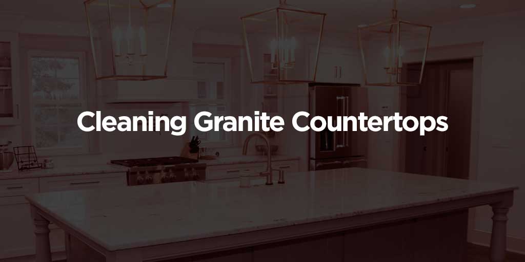 Cleaning Granite Countertops