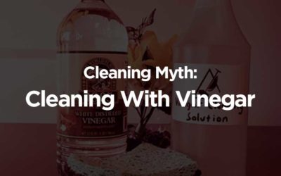 Cleaning Myth: Cleaning With Vinegar Is the Right Choice